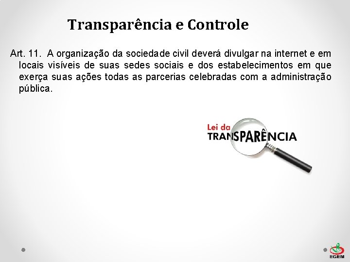 Transparência e Controle Art. 11. A organização da sociedade civil deverá divulgar na internet