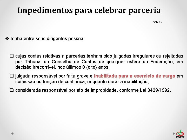 Impedimentos para celebrar parceria Art. 39 v tenha entre seus dirigentes pessoa: q cujas