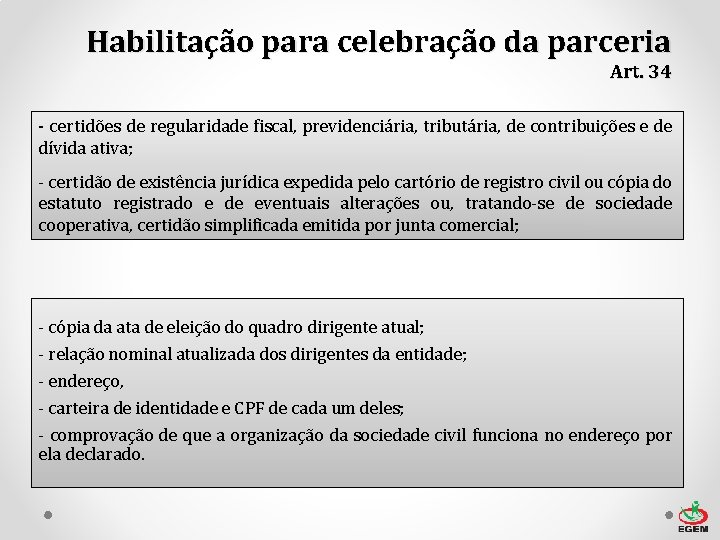 Habilitação para celebração da parceria Art. 34 - certidões de regularidade fiscal, previdenciária, tributária,