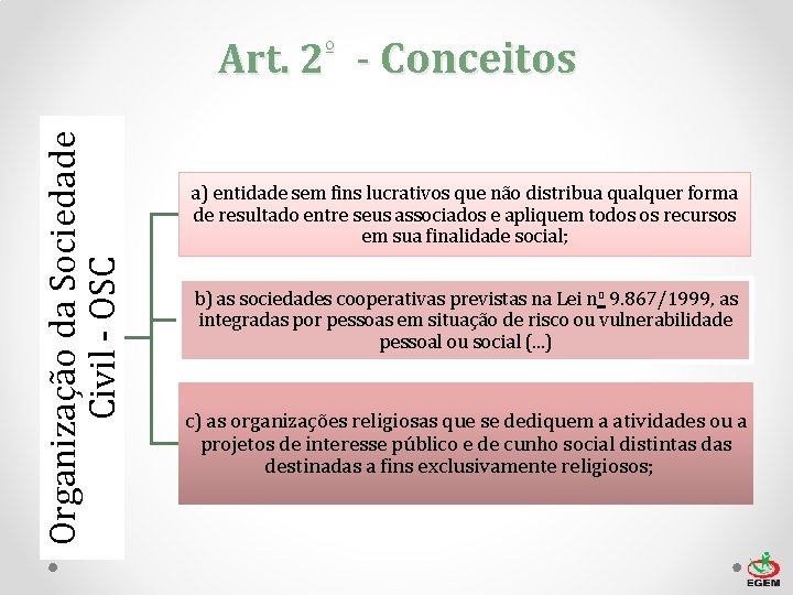 Organização da Sociedade Civil - OSC Art. 2º - Conceitos a) entidade sem fins