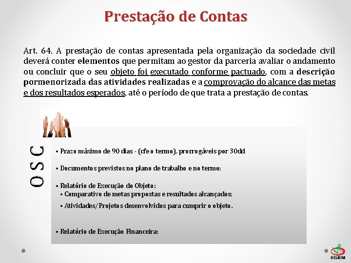 Prestação de Contas O S C Art. 64. A prestação de contas apresentada pela