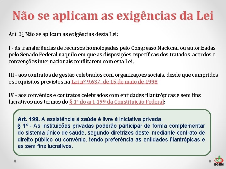 Não se aplicam as exigências da Lei Art. 3 o Não se aplicam as