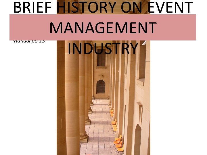 BRIEF HISTORY ON EVENT MANAGEMENT INDUSTRY Manual pg 13 