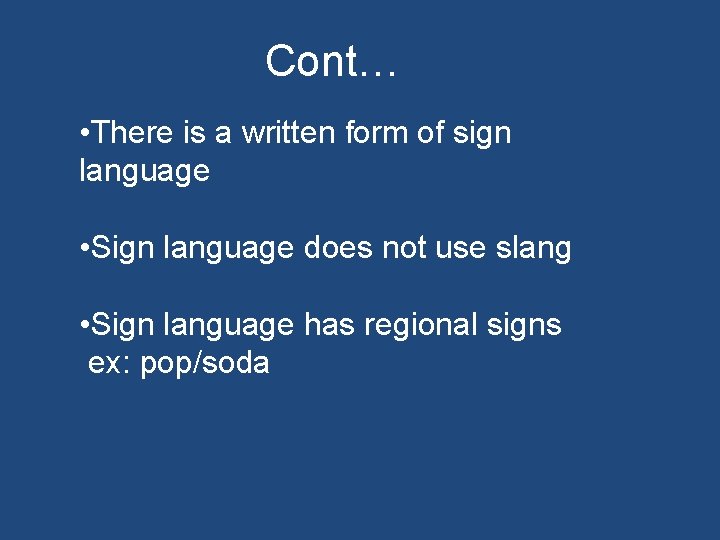 Cont… • There is a written form of sign language • Sign language does