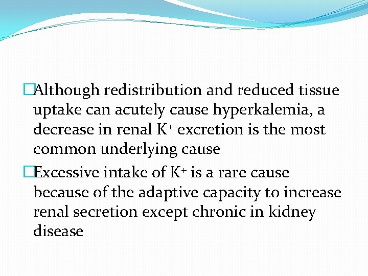 �Although redistribution and reduced tissue uptake can acutely cause hyperkalemia, a decrease in renal