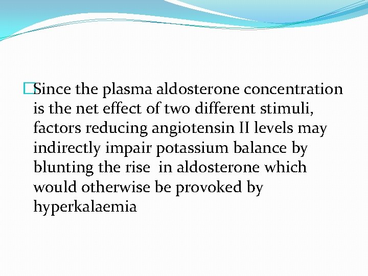 �Since the plasma aldosterone concentration is the net effect of two different stimuli, factors