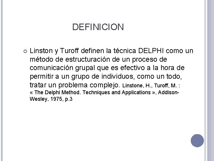 DEFINICION Linston y Turoff definen la técnica DELPHI como un método de estructuración de
