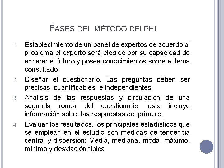 FASES DEL MÉTODO DELPHI 1. 2. 3. 4. Establecimiento de un panel de expertos