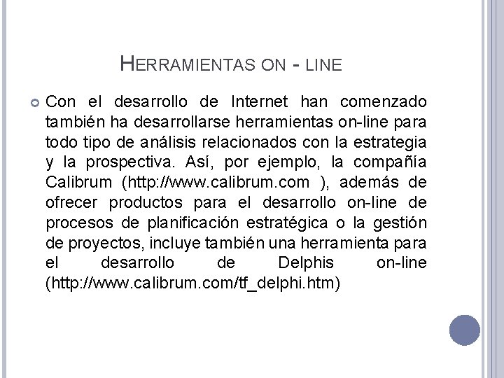 HERRAMIENTAS ON - LINE Con el desarrollo de Internet han comenzado también ha desarrollarse