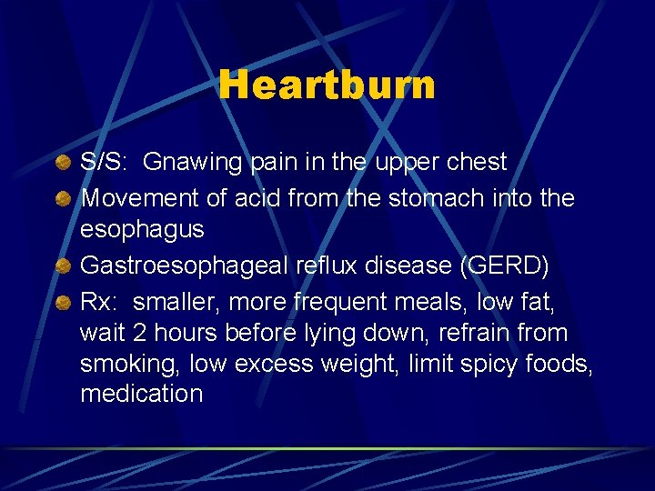 Heartburn S/S: Gnawing pain in the upper chest Movement of acid from the stomach