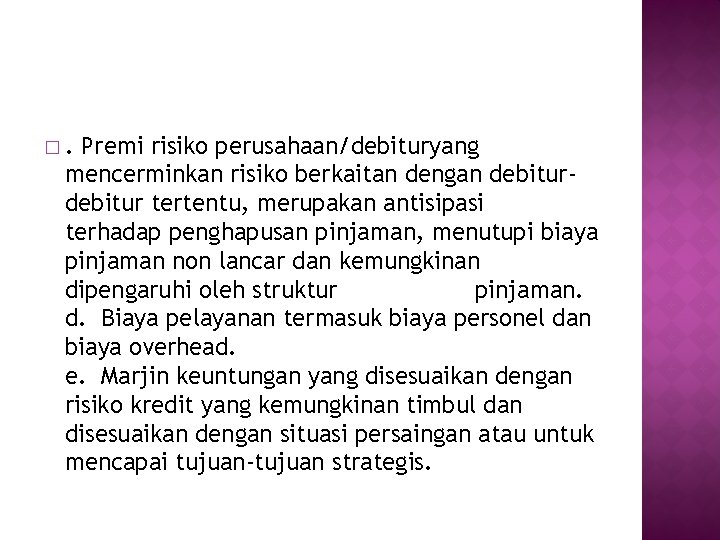 �. Premi risiko perusahaan/debituryang mencerminkan risiko berkaitan dengan debitur tertentu, merupakan antisipasi terhadap penghapusan