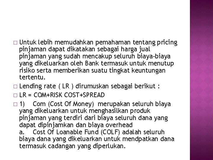 Untuk lebih memudahkan pemahaman tentang pricing pinjaman dapat dikatakan sebagai harga jual pinjaman yang