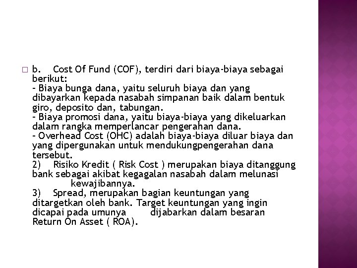 � b. Cost Of Fund (COF), terdiri dari biaya-biaya sebagai berikut: – Biaya bunga � b. Cost Of Fund (COF), terdiri dari biaya-biaya sebagai berikut: – Biaya bunga