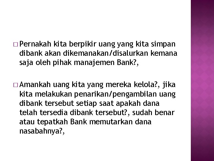 � Pernakah kita berpikir uang yang kita simpan dibank akan dikemanakan/disalurkan kemana saja oleh � Pernakah kita berpikir uang yang kita simpan dibank akan dikemanakan/disalurkan kemana saja oleh