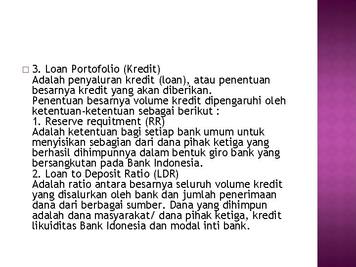 � 3. Loan Portofolio (Kredit) Adalah penyaluran kredit (loan), atau penentuan besarnya kredit yang