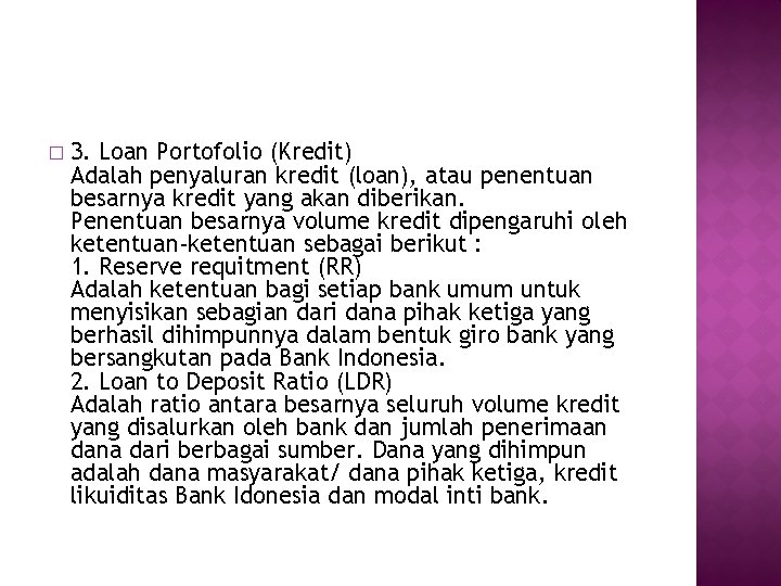� 3. Loan Portofolio (Kredit) Adalah penyaluran kredit (loan), atau penentuan besarnya kredit yang � 3. Loan Portofolio (Kredit) Adalah penyaluran kredit (loan), atau penentuan besarnya kredit yang