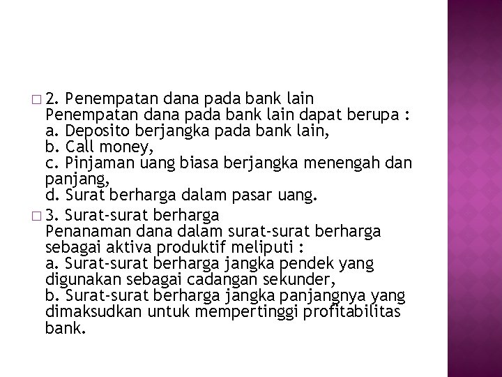 � 2. Penempatan dana pada bank lain dapat berupa : a. Deposito berjangka pada