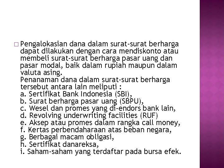 � Pengalokasian dana dalam surat-surat berharga dapat dilakukan dengan cara mendiskonto atau membeli surat-surat � Pengalokasian dana dalam surat-surat berharga dapat dilakukan dengan cara mendiskonto atau membeli surat-surat
