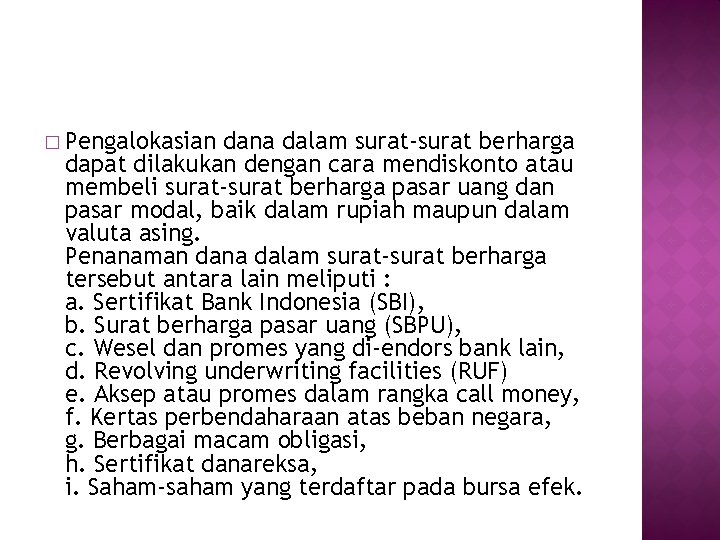 � Pengalokasian dana dalam surat-surat berharga dapat dilakukan dengan cara mendiskonto atau membeli surat-surat