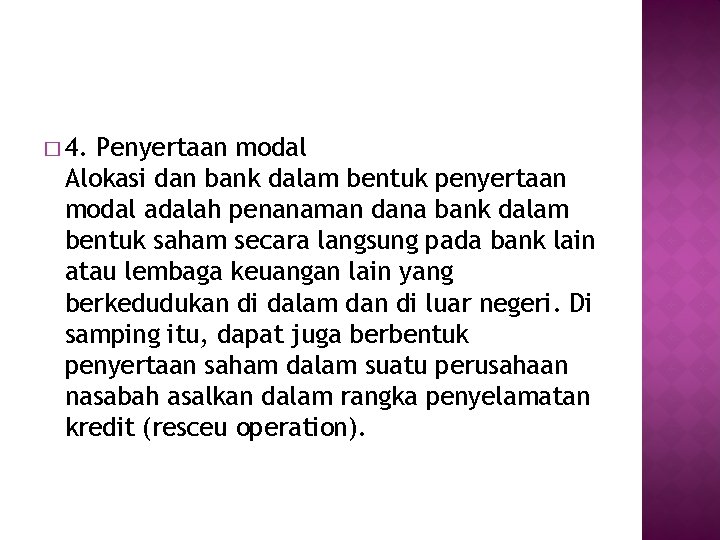 � 4. Penyertaan modal Alokasi dan bank dalam bentuk penyertaan modal adalah penanaman dana � 4. Penyertaan modal Alokasi dan bank dalam bentuk penyertaan modal adalah penanaman dana