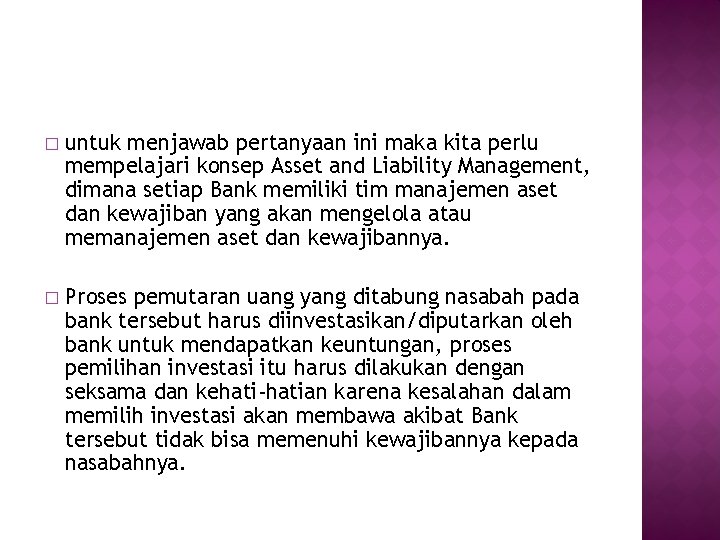 � untuk menjawab pertanyaan ini maka kita perlu mempelajari konsep Asset and Liability Management, � untuk menjawab pertanyaan ini maka kita perlu mempelajari konsep Asset and Liability Management,
