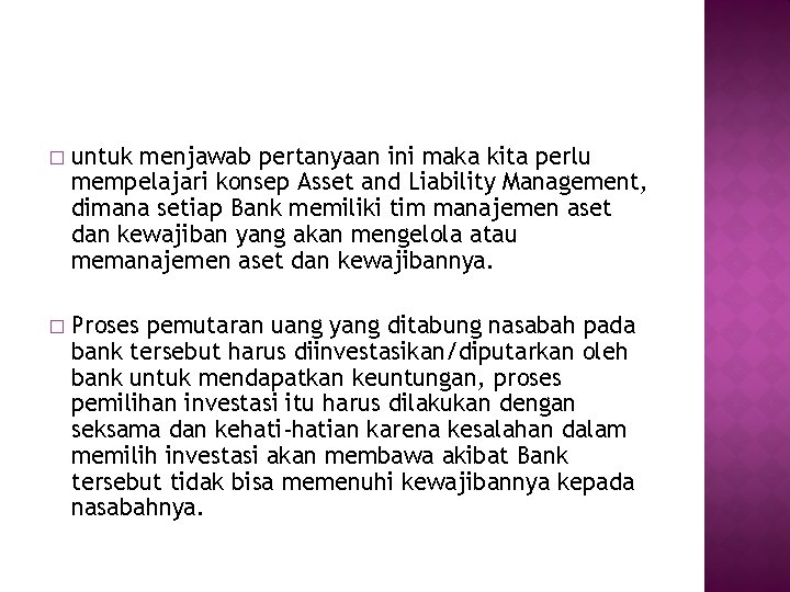 � untuk menjawab pertanyaan ini maka kita perlu mempelajari konsep Asset and Liability Management,