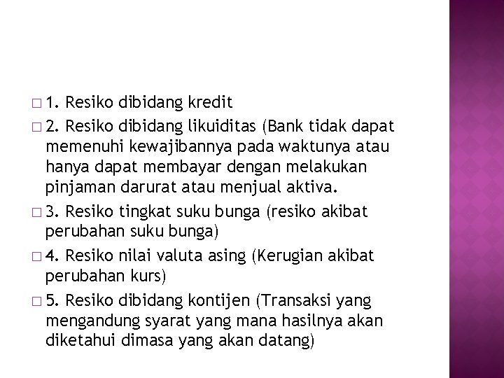 � 1. Resiko dibidang kredit � 2. Resiko dibidang likuiditas (Bank tidak dapat memenuhi