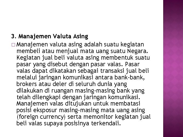 3. Manajemen Valuta Asing � Manajemen valuta asing adalah suatu kegiatan membeli atau menjual 3. Manajemen Valuta Asing � Manajemen valuta asing adalah suatu kegiatan membeli atau menjual