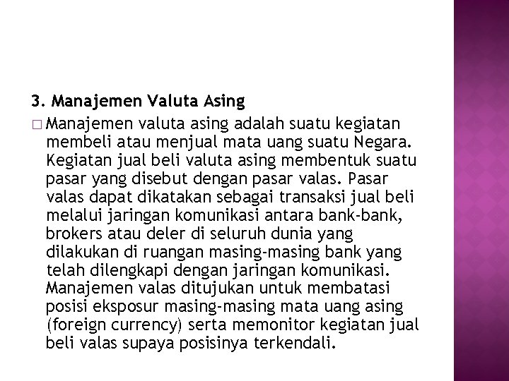 3. Manajemen Valuta Asing � Manajemen valuta asing adalah suatu kegiatan membeli atau menjual