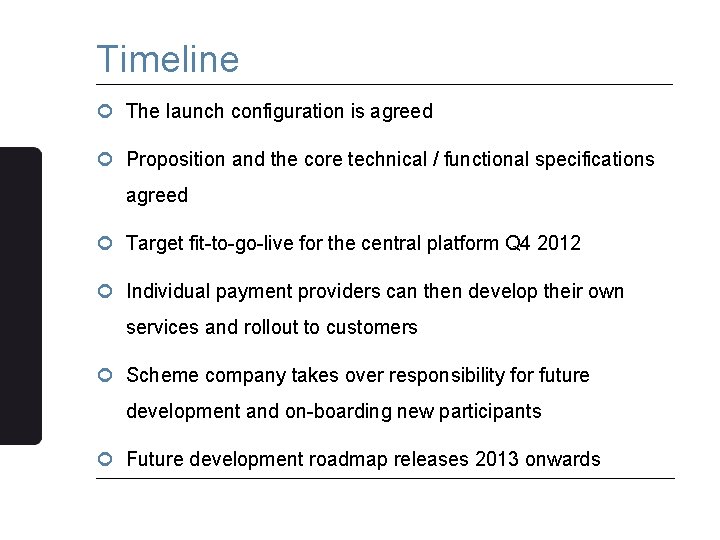 Timeline ¢ The launch configuration is agreed ¢ Proposition and the core technical /