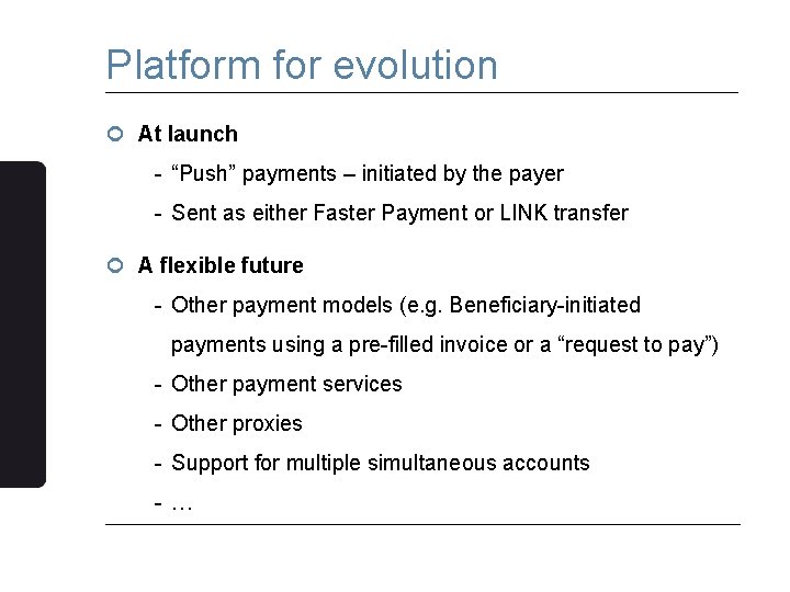 Platform for evolution ¢ At launch - “Push” payments – initiated by the payer