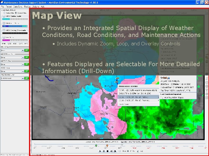 Map View • Provides an Integrated Spatial Display of Weather Conditions, Road Conditions, and