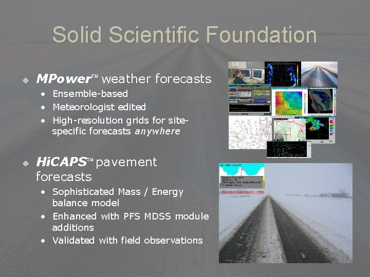 Solid Scientific Foundation u MPower™ weather forecasts • Ensemble-based • Meteorologist edited • High-resolution