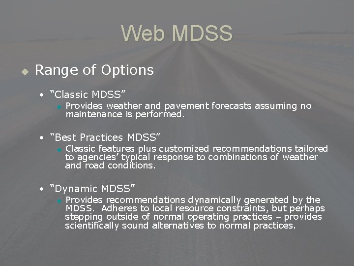 Web MDSS u Range of Options • “Classic MDSS” u Provides weather and pavement