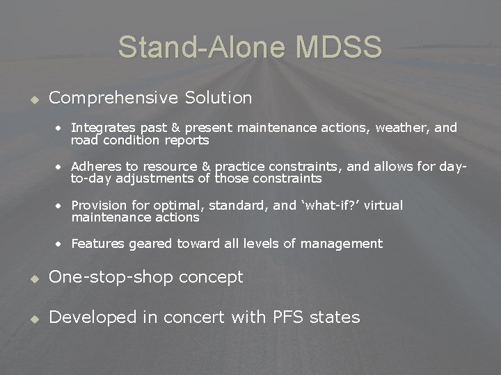 Stand-Alone MDSS u Comprehensive Solution • Integrates past & present maintenance actions, weather, and