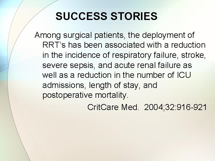 SUCCESS STORIES Among surgical patients, the deployment of RRT’s has been associated with a