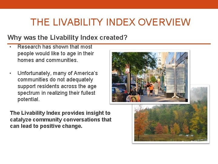THE LIVABILITY INDEX OVERVIEW Why was the Livability Index created? • Research has shown