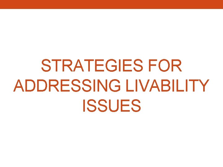 STRATEGIES FOR ADDRESSING LIVABILITY ISSUES 