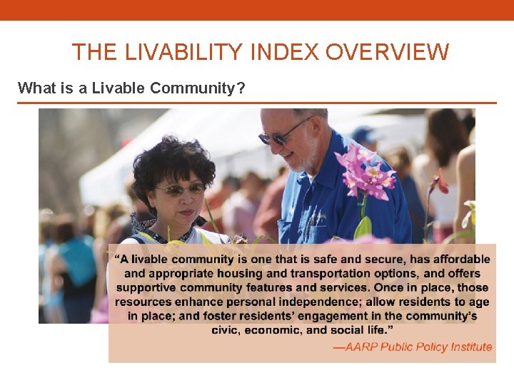 THE LIVABILITY INDEX OVERVIEW What is a Livable Community? 