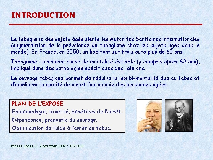 INTRODUCTION Le tabagisme des sujets âgés alerte les Autorités Sanitaires internationales (augmentation de la INTRODUCTION Le tabagisme des sujets âgés alerte les Autorités Sanitaires internationales (augmentation de la