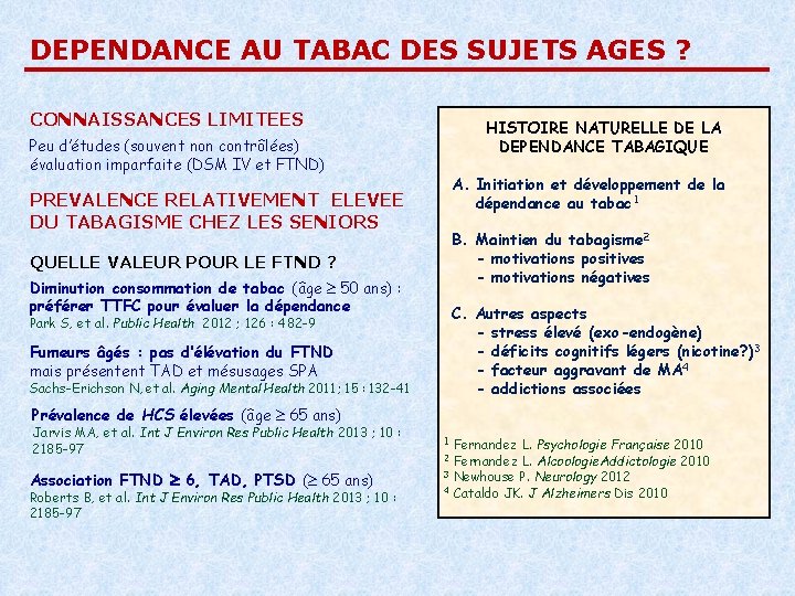 DEPENDANCE AU TABAC DES SUJETS AGES ? CONNAISSANCES LIMITEES HISTOIRE NATURELLE DE LA DEPENDANCE DEPENDANCE AU TABAC DES SUJETS AGES ? CONNAISSANCES LIMITEES HISTOIRE NATURELLE DE LA DEPENDANCE