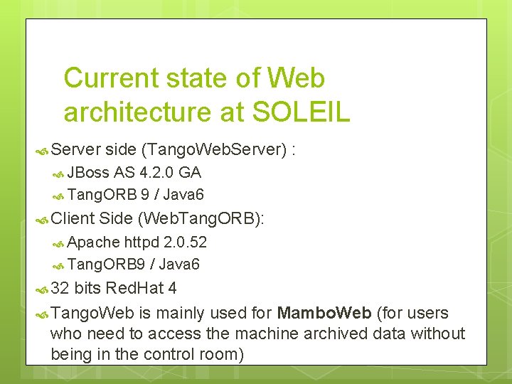 Current state of Web architecture at SOLEIL Server side (Tango. Web. Server) : JBoss