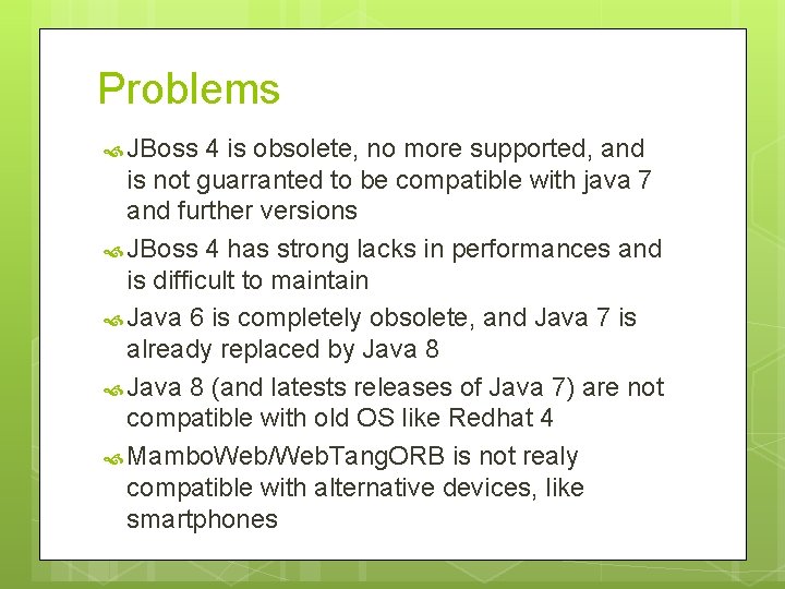 Problems JBoss 4 is obsolete, no more supported, and is not guarranted to be