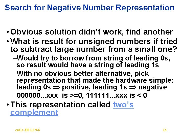 Search for Negative Number Representation • Obvious solution didn’t work, find another • What