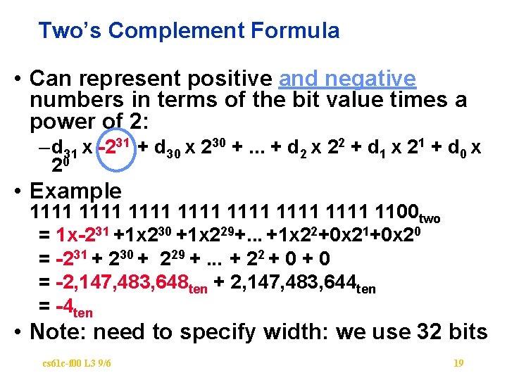 Two’s Complement Formula • Can represent positive and negative numbers in terms of the
