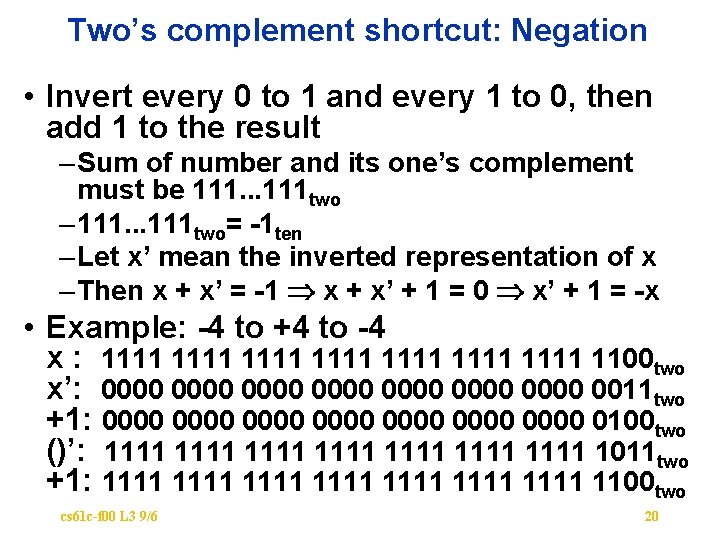 Two’s complement shortcut: Negation • Invert every 0 to 1 and every 1 to