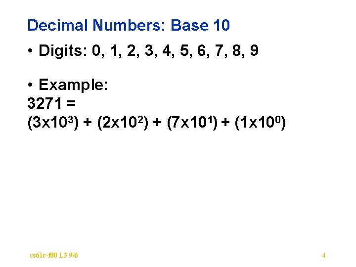 Decimal Numbers: Base 10 • Digits: 0, 1, 2, 3, 4, 5, 6, 7,