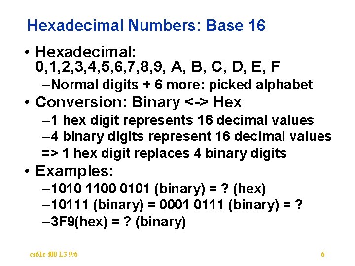 Hexadecimal Numbers: Base 16 • Hexadecimal: 0, 1, 2, 3, 4, 5, 6, 7,
