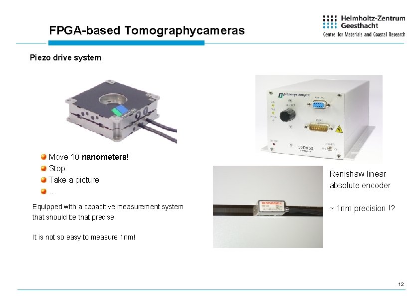 FPGA-based Tomographycameras Piezo drive system Move 10 nanometers! Stop Take a picture … Equipped