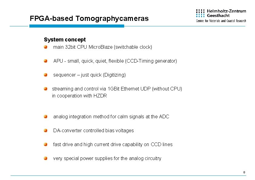 FPGA-based Tomographycameras System concept main 32 bit CPU Micro. Blaze (switchable clock) APU -